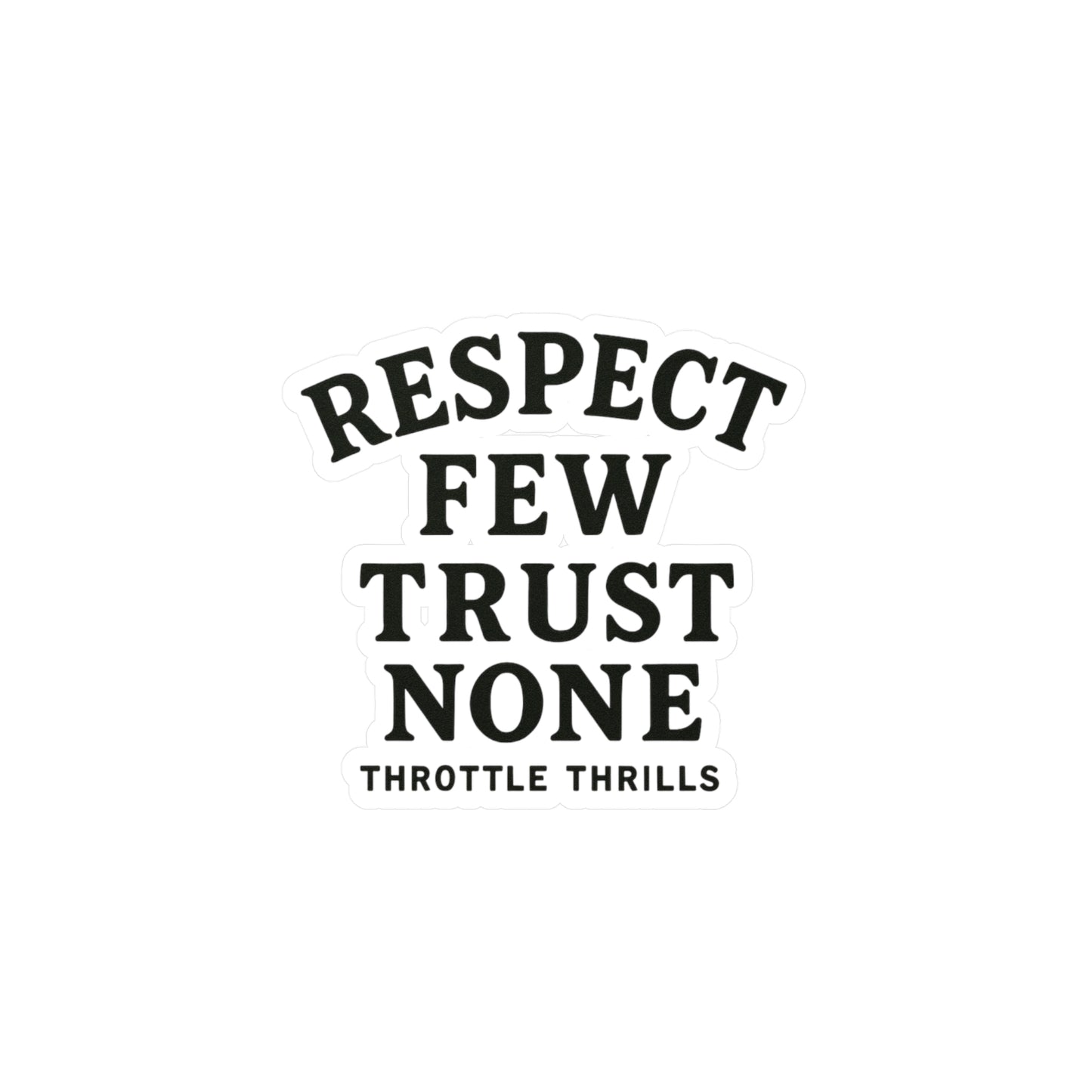 Respect Few, Trust None Sticker