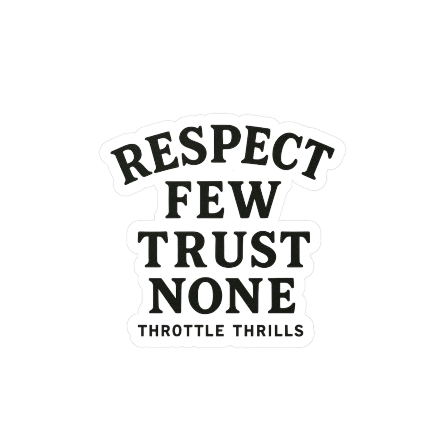 Respect Few, Trust None Sticker