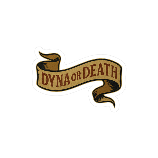 Dyna or Death Banner Sticker