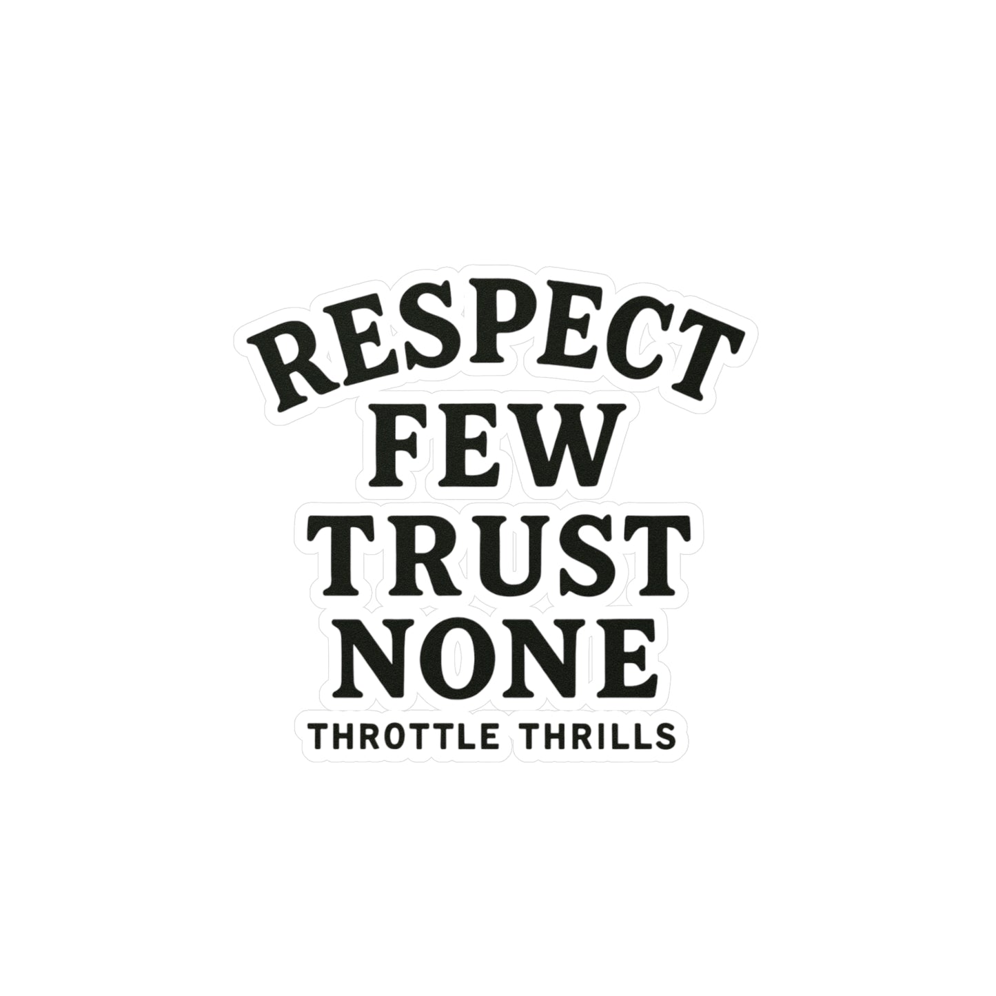 Respect Few, Trust None Sticker