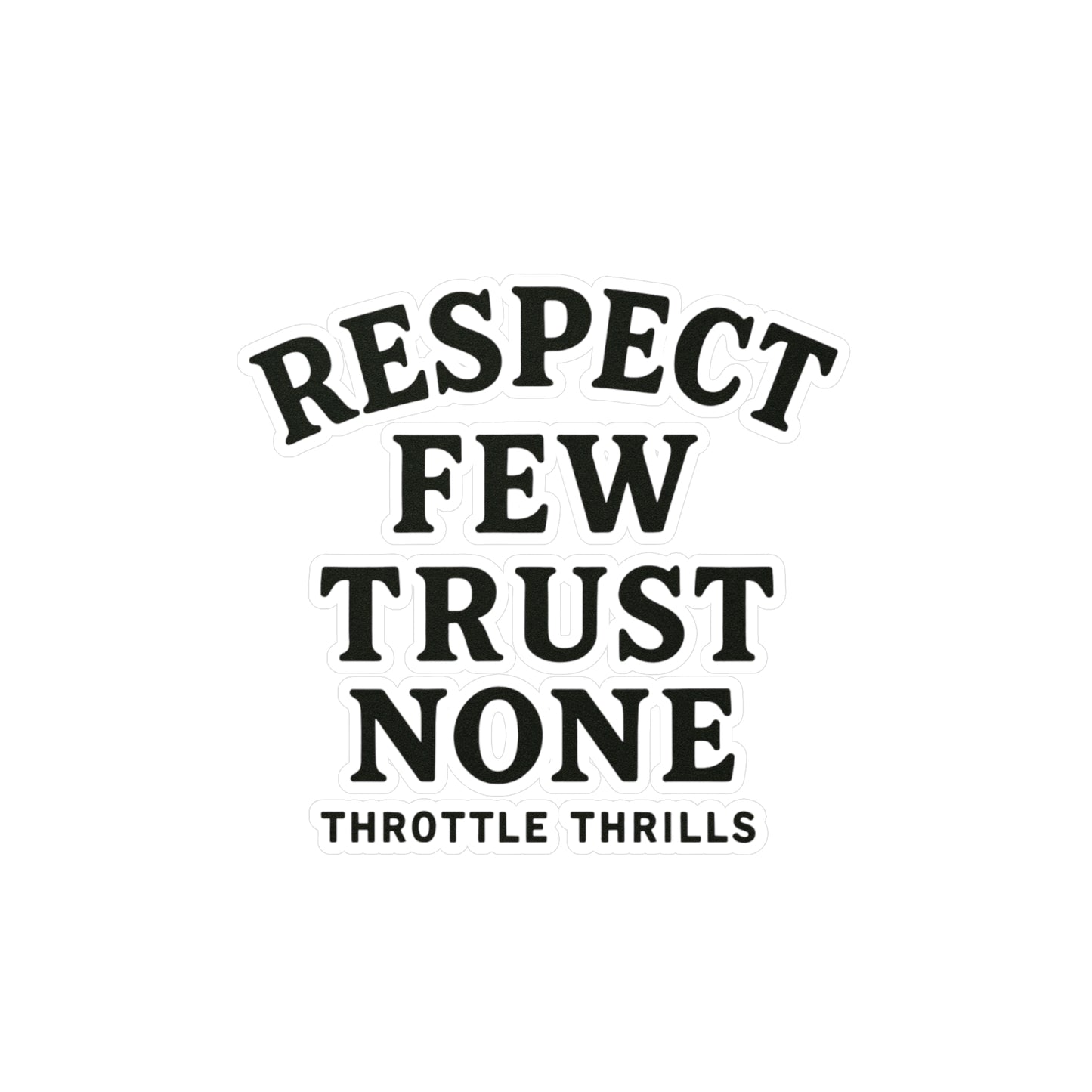 Respect Few, Trust None Sticker
