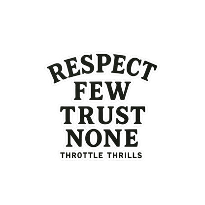 Respect Few, Trust None Sticker