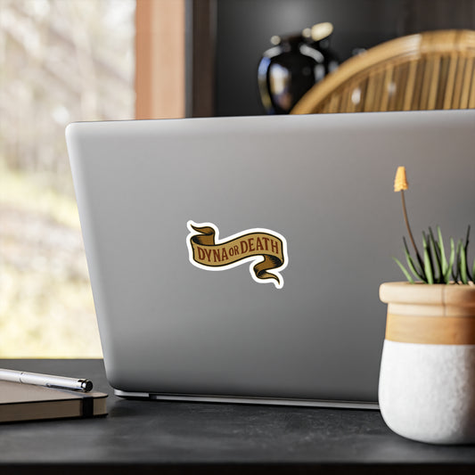Dyna or Death Banner Sticker